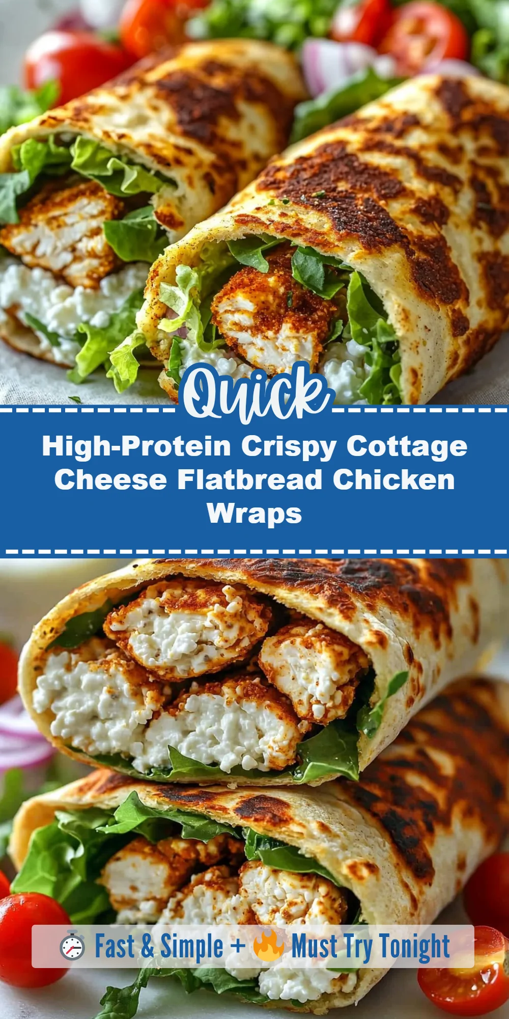 High-Protein Crispy Cottage Cheese Flatbread Chicken Wraps