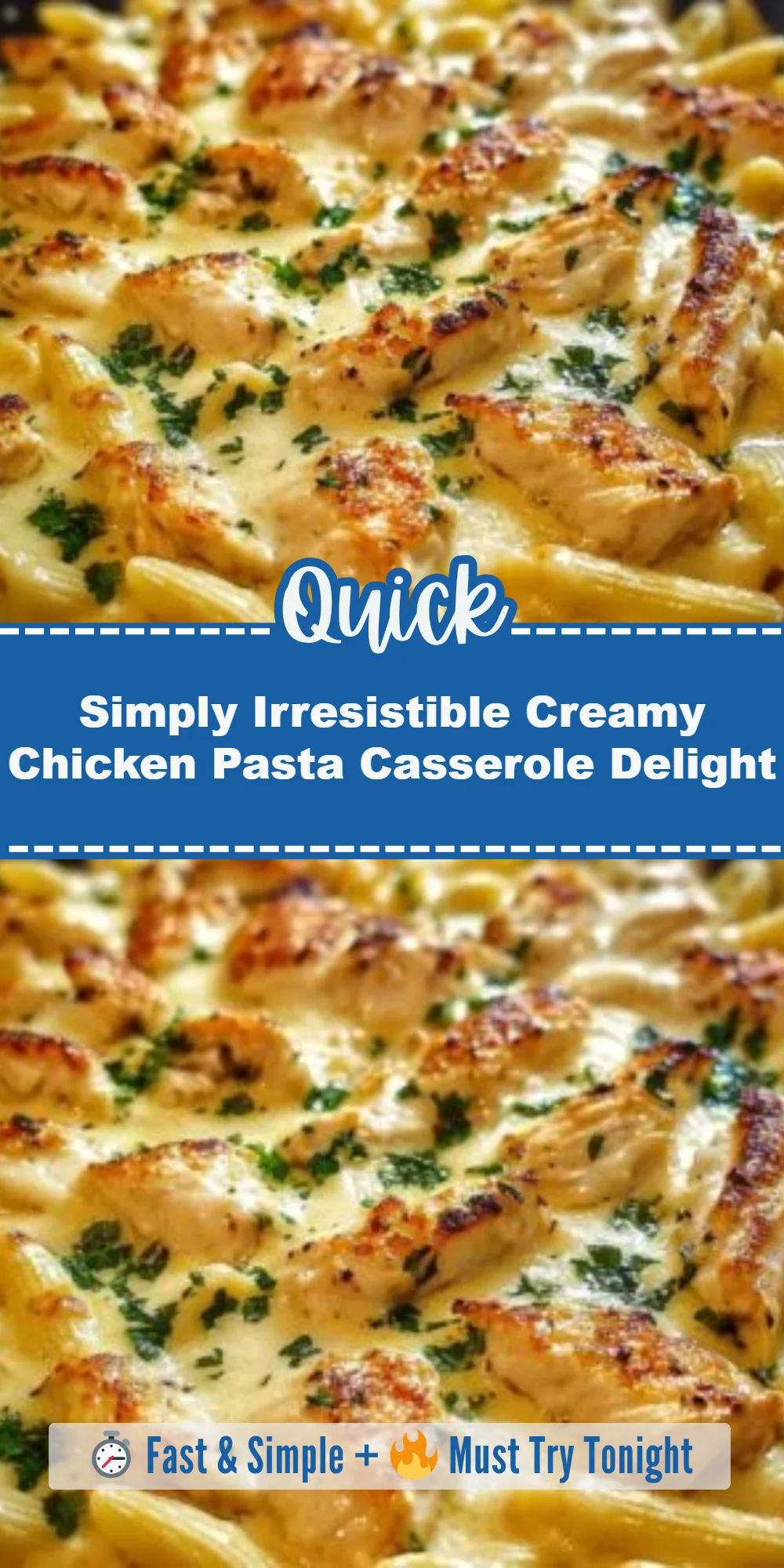 Simply Irresistible Creamy Chicken Pasta Casserole Delight